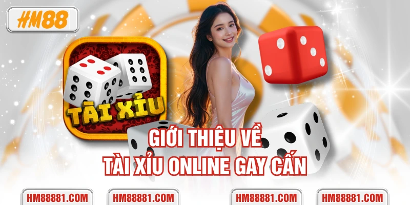 Giới thiệu về tài xỉu online gay cấn