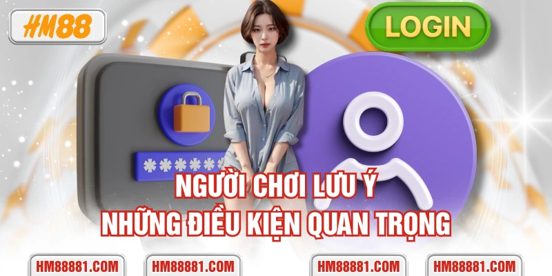 Người chơi lưu ý những điều kiện quan trọng
