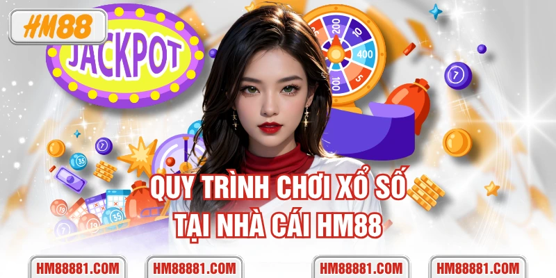 Quy trình chơi xổ số tại nhà cái HM88
