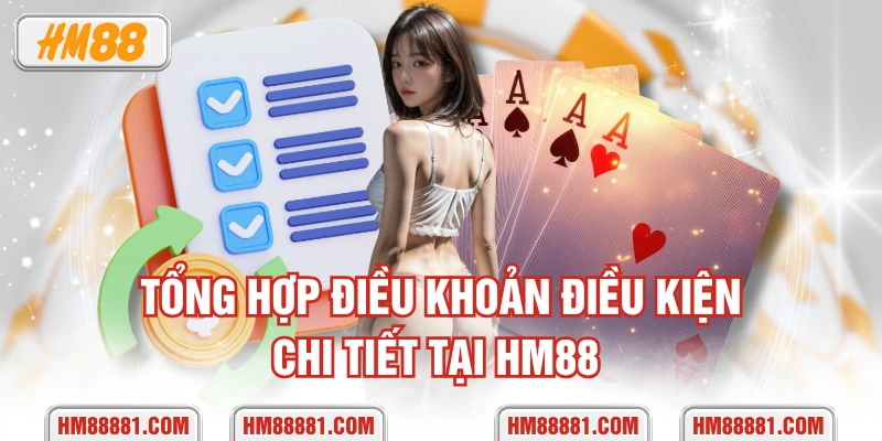 Tổng hợp điều khoản điều kiện chi tiết tại HM88 
